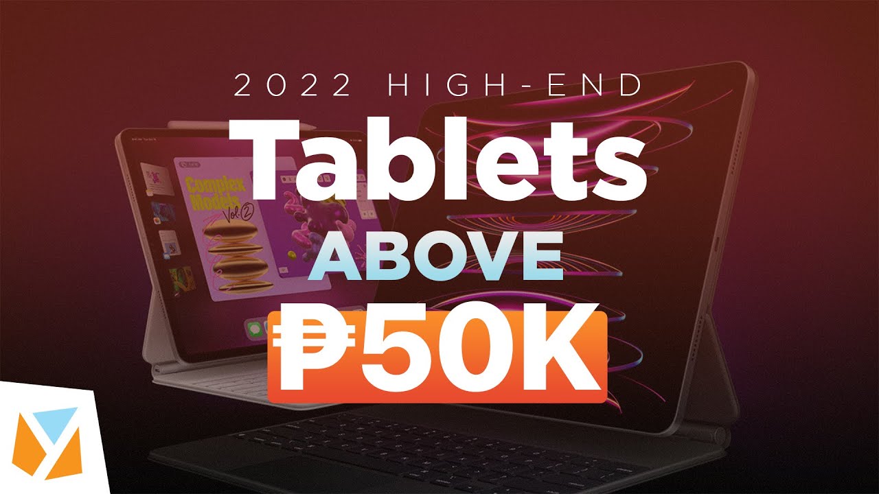 Watch Top High End Tablets Over Php 50,000 In 2022